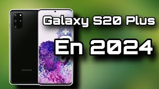Galaxy S20 Plus en 2024! ¿AÚN MERECE LA PENA?