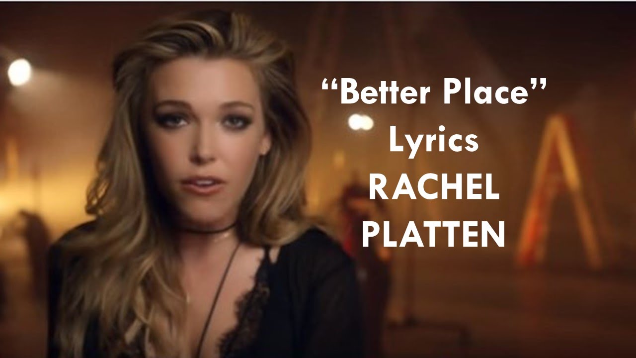 Rachel Platten Better Place LyricsRACHEL PLATTEN LYRICSVevo LYRICS YouTube Rachel Platten Better Place LyricsRACHEL PLATTEN LYRICSVevo LYRICS YouTube