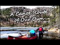 A Canoe Route of Our Own: An 8-Day Wilderness Trip