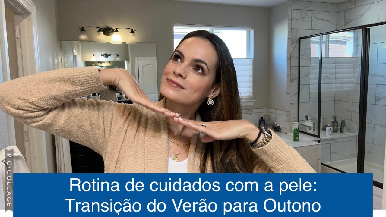 Rotina de cuidados da pele! Transição de verão ao outono