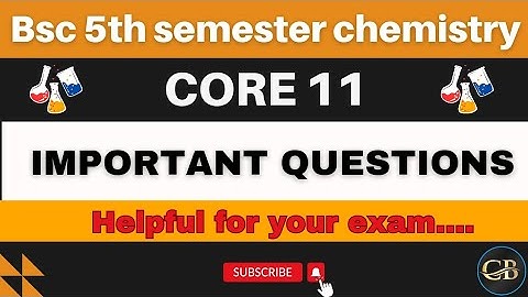 Chemistry 5th Semester Important Questions | Core 11 Chemistry Important Questions | Bsc 3rd year |