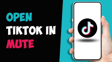 How to Open Tiktok in Mute | Mute Tiktok Volume When You Open App 2023