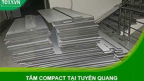 Cung cấp tấm Compact HPL tại Tuyên Quang | Vật tư đầy đủ, gia công theo yêu cầu