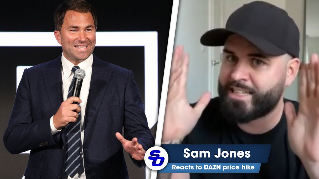 DAZN HAD TO UP PRICE, ITS NOT SUSTAINABLE! Sam Jones TALKS POOR increase and schedule