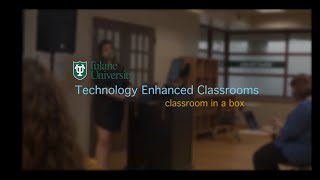 Tulane University Technology Enhanced Classrooms: Classroom in a Box