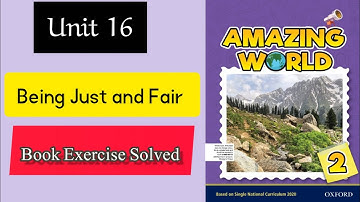Amazing world book 2 | unit 16 Being Just and Fair book exercise Solved by your home teacher
