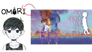I swapped Omori and A space for the unbound  song