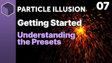 Particle Illusion - Understanding The Presets [Getting Started]