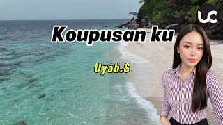 Uyah.S–Koupusan Ku