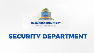 SECURITY DEPARTMENT OF KYAMBOGO UNIVERSITY | STUDENTS' ORIENTATION 2021