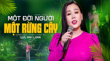 Một Đời Người Một Rừng Cây - Lưu Ánh Loan | Mv Official