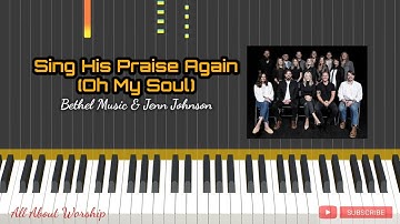 SING HIS PRAISE AGAIN (OH MY SOUL) - BETHEL MUSIC & JENN JOHNSON || PIANO TUTORIAL