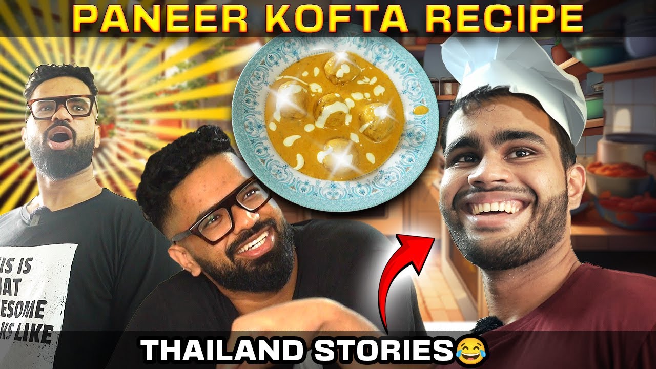 Paneer Kofta Recipe + Thailand Stories 😂🔥