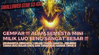 SWALLOWED STAR EPS 433 | ALAM SEMESTA MINI LUO FENG BERUKURAN 1 MILIAR TAHUN CAHAYA !!!