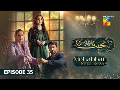 Mohabbat Reza Reza — Episode 35