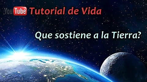 ¿Qué sostiene la Tierra?