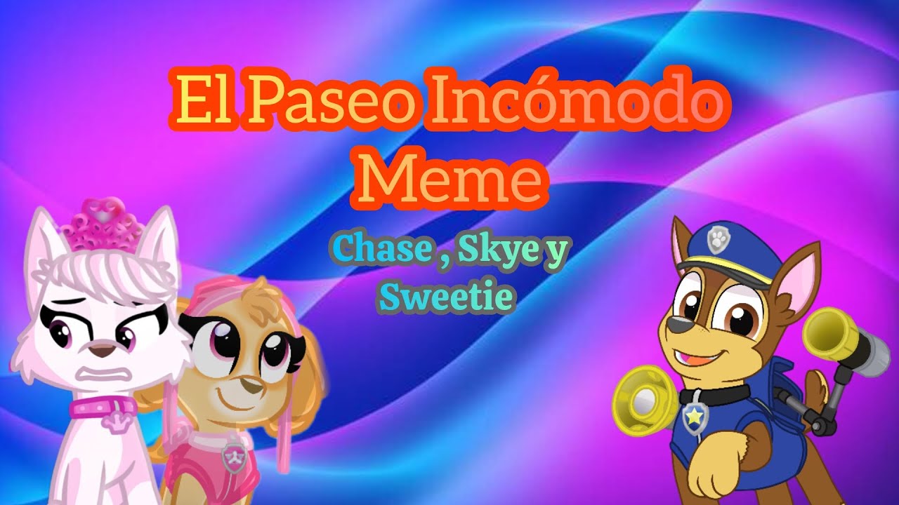 El Paseo Incómodo Meme • Chase , Skye & Sweetie | ThePawChase 