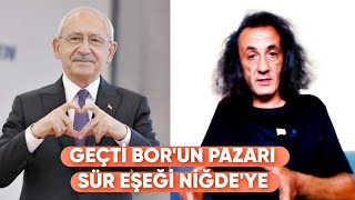 Geçti Bor'un pazarı, sür eşeği Niğde'ye