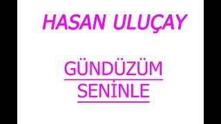 Hasan Uluçay Gündüzüm Seninle 2009