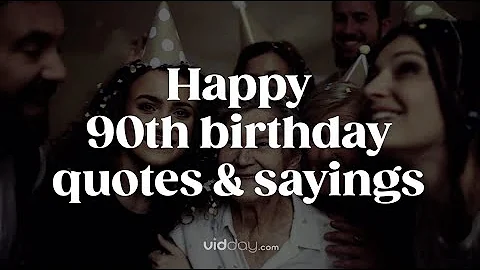 90th Birthday Wishes & Quotes