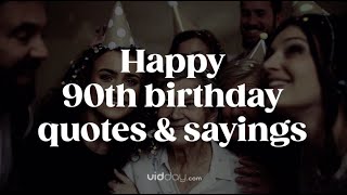 90th Birthday Wishes & Quotes