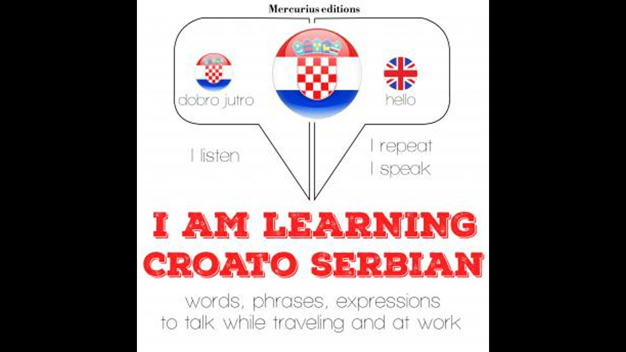 I am learning Serbo-Croatian: 'Listen, Repeat, Speak' language learning course - Jm Gardner
