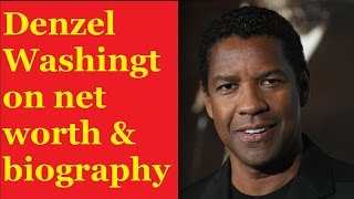Celebrity Denzel Washington Net Worth & Biography - Top Celebrities News Wealth