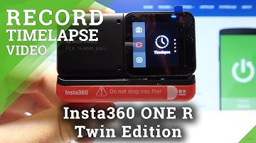 How to Record Timelapse in Insta360 One R Twin Edition