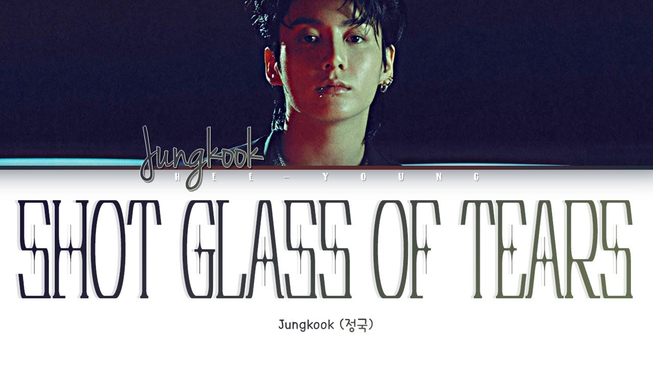 JungKook (정국) 'Shot Glass of Tear' (Color Coded Lyrics) - YouTube