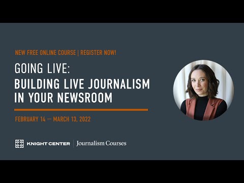 Going live: Building live journalism in your newsroom | REGISTER NOW! New Free Online Course