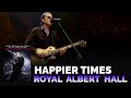 Joe Bonamassa - Happier Times LIVE at Royal Albert Hall