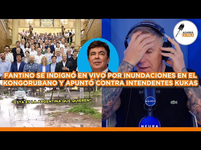 FANTINO SE INDIGNÓ CONTRA INTENDENTES KUKAS POR INUNDACIONES EN EL KONGOURBANO: "ES LO QUE QUIEREN"