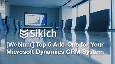 Top 5 Add-Ons for Your Microsoft Dynamics CRM System