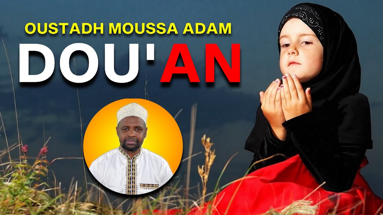 DOU'AN Makboul IN SHA ALLAH  Par  Oustadh : Moussa Adam 2023