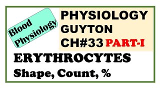 Ch#33 PART-I |Physiology Guyton RBC Intro | Shape | Size | Count | Dr Asif Lectures