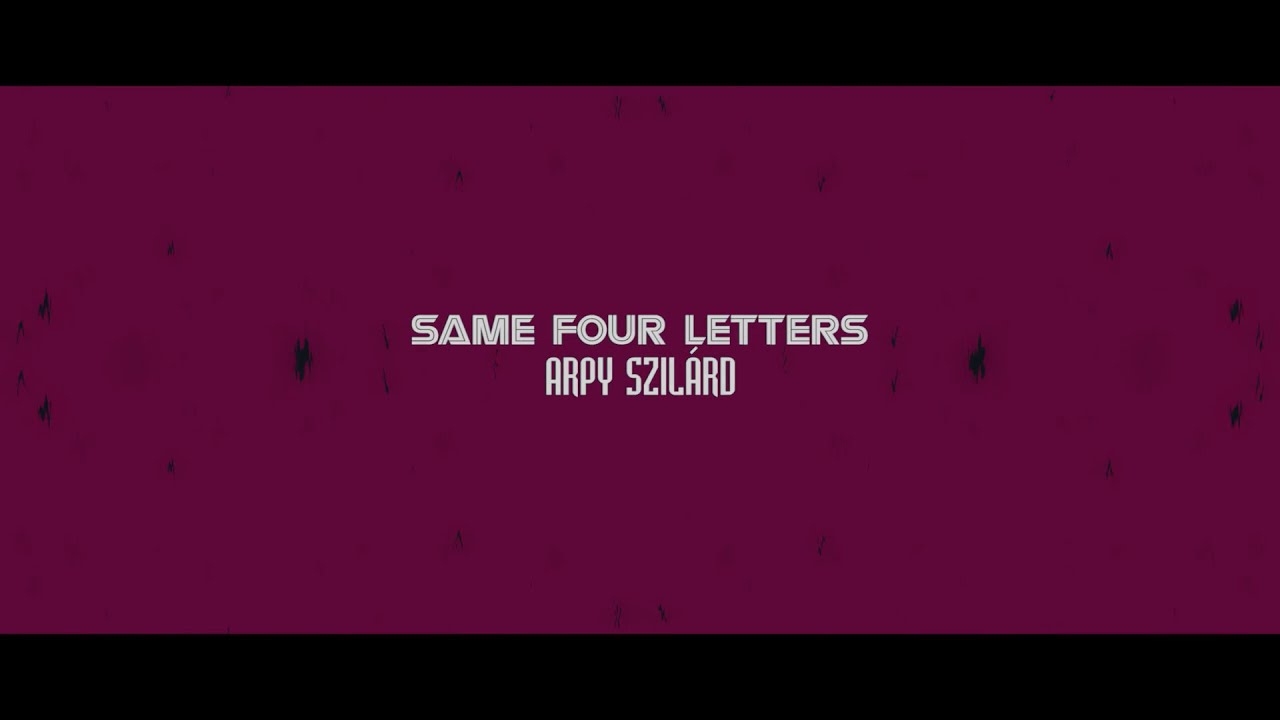 Arpy Szilárd - Same Four Letters (cringe lyric video edition)