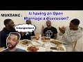 Mukbang: Is having an Open Marriage a discussion? Ft the MANDEM