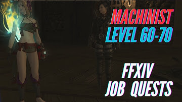 FFXIV - Machinist Level 60-70 Job Quest