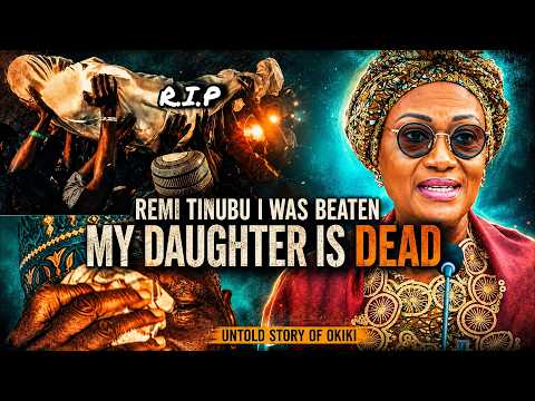 REMI TINUBU I WAS BEATEN NOW MY DAUGHTER IS DE*D- UNTOLD STORY OF OKIKI ON WASIU AYINDE,OKO OLOYUN