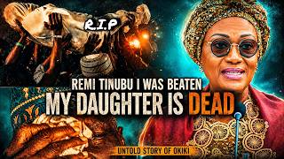 REMI TINUBU I WAS BEATEN NOW MY DAUGHTER IS DE*D- UNTOLD STORY OF OKIKI ON WASIU AYINDE,OKO OLOYUN