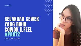 KELAKUAN CEWEK YANG BIKIN COWOK ILFEEL - PART2 - christina jayanti -
