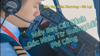 Vlog#3: Quá Trình Cất Cánh Một Chuyến Bay - Take Off From Lien Khuong Airport (VVDL)