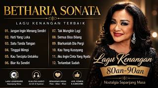 FULL ALBUM BETHARIA SONATA | Lagu Kenangan Terbaik Sepanjang Masa | Pop Nostalgia 80an 90an