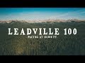 LEADVILLE 100 - PACING AN ULTRAMARATHON AT 10,000 FT. - 2018