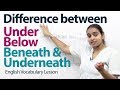 Difference between "under", "below", "beneath", and "underneath" - English Grammar Lesson