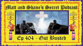 Ep 404 - Gut Busted