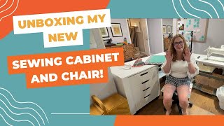 Unboxing my New Sewing Cabinet and Chair