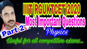 IIIT(RGUKTCET)2020 MOST IMPORTANT PHYSICS QUESTIONS, USEFUL FOR ALL COMPETITIVE EXAMS.
