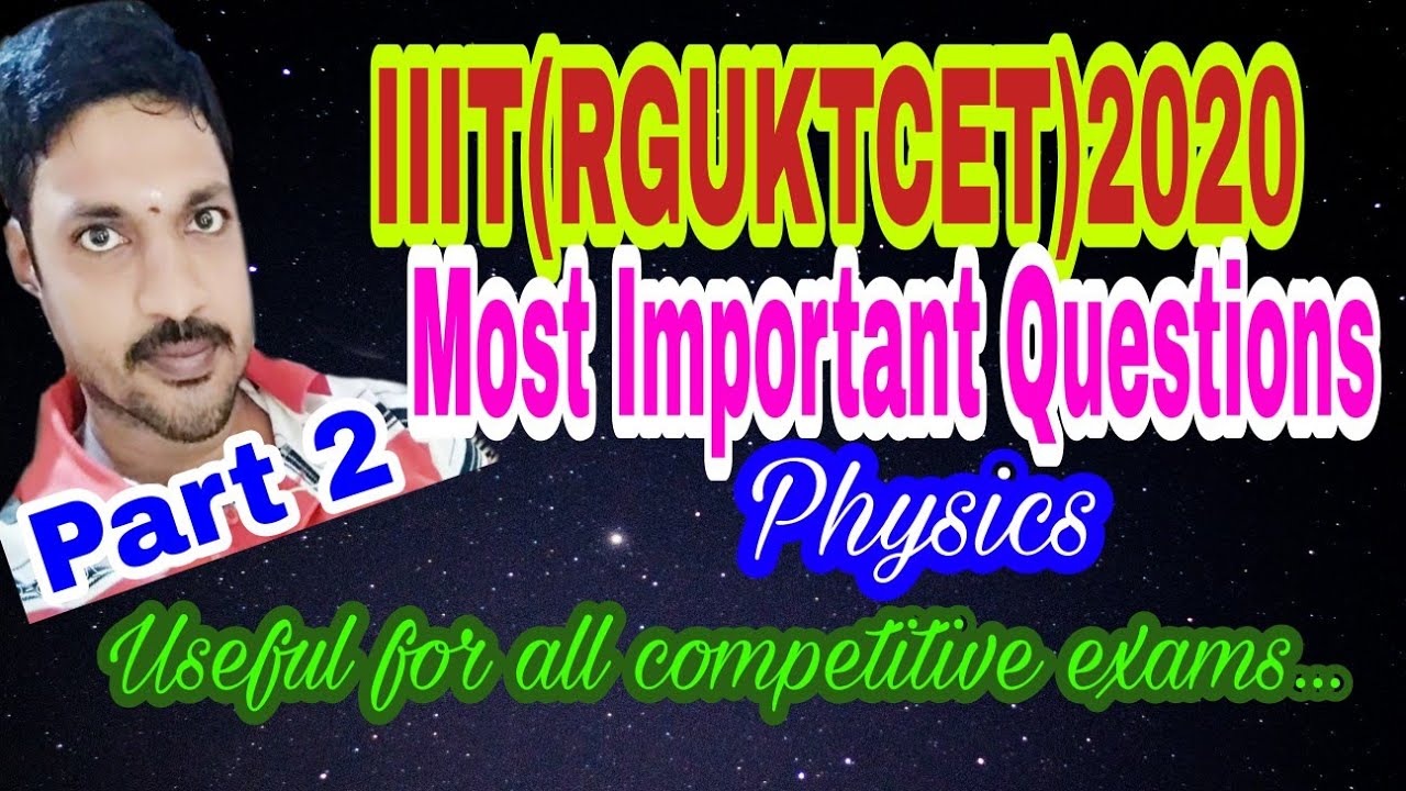 IIIT(RGUKTCET)2020 MOST IMPORTANT PHYSICS QUESTIONS, USEFUL FOR ALL COMPETITIVE EXAMS.