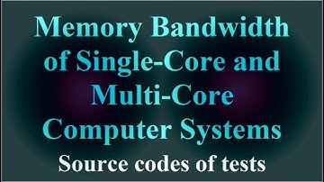 Memory Bandwidth of Single-Core and Multi-Core Computer Systems - Source codes of tests ( VTR-169 )